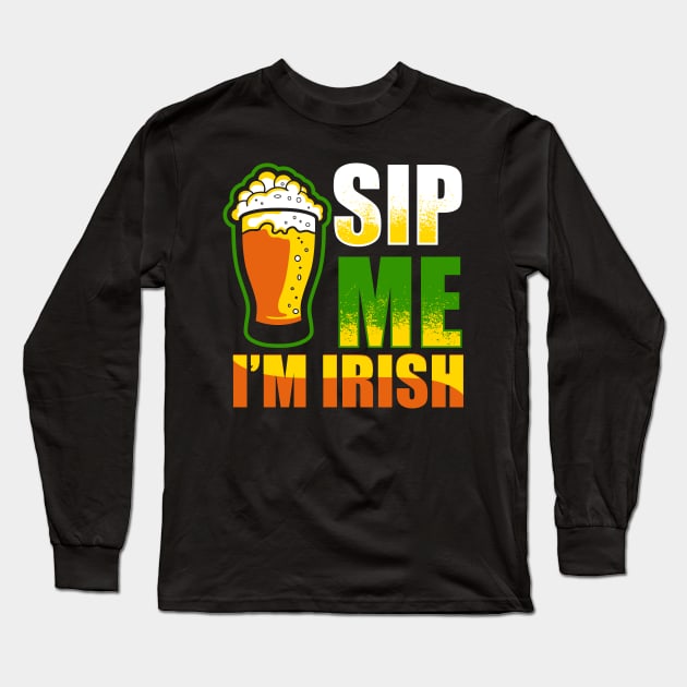 Sip Me I'm Irish Funny St Patricks Day Beer Drinking Long Sleeve T-Shirt by SomedayDesignsCo